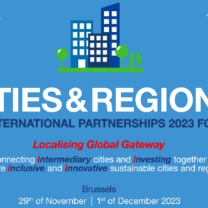 “Cities and Regions for International Partnerships: Localising Global Gateway” Forum