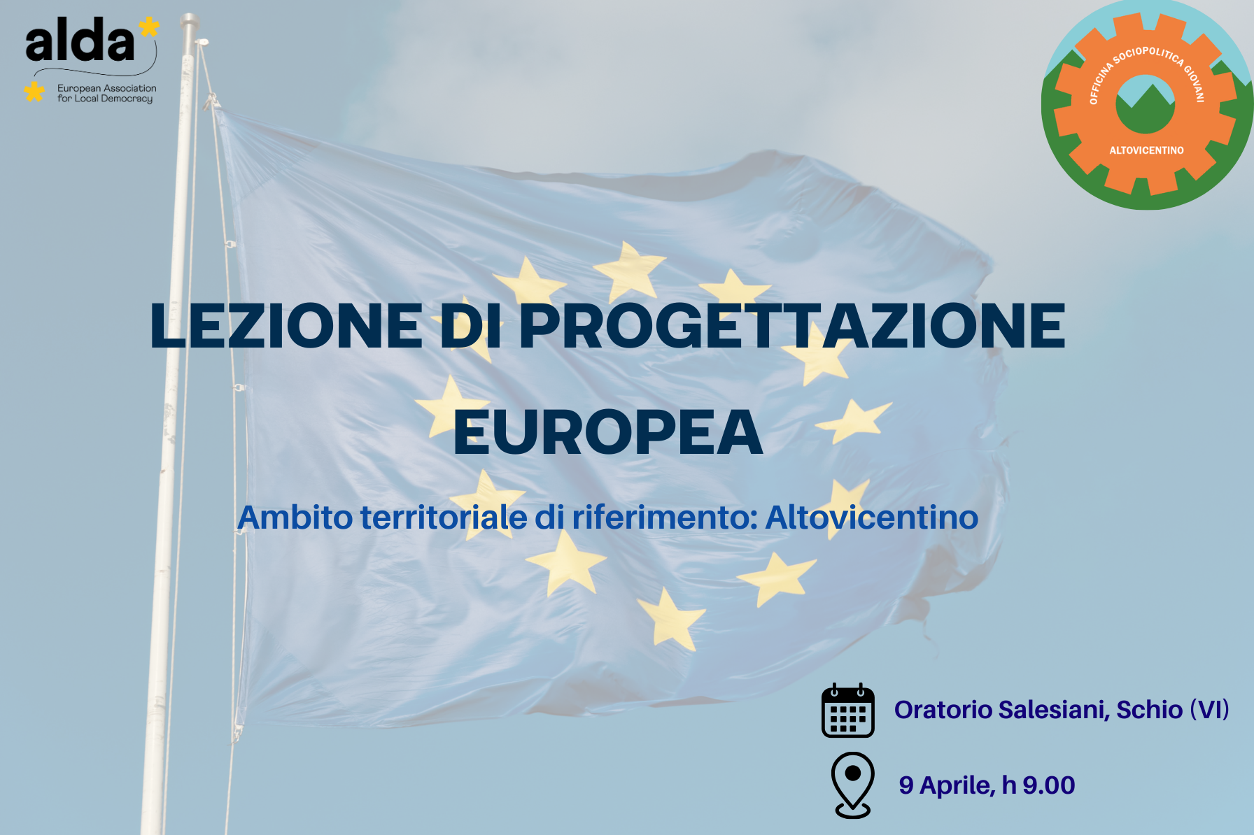 Sabato 6 Aprile alle ore 9.00 ci sarà la lezione di Progettazione Europea organizzata dall'Officina sociopolitica giovani Altovicentino. Antonella Valmorbida, Segretario Generale di ALDA, sarà presente come speaker. 